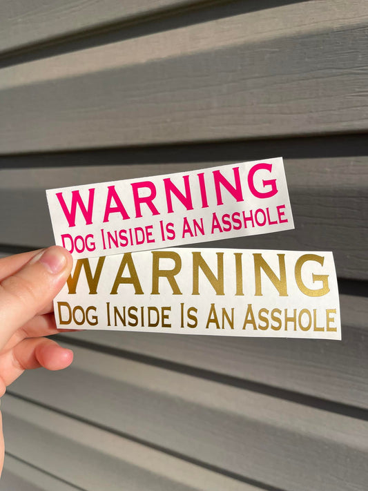 "Dog Inside Is An A**hole" Decal