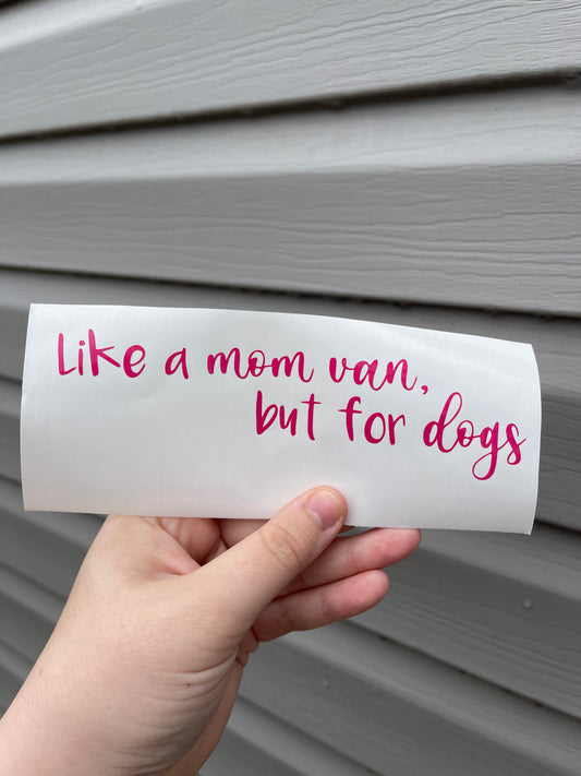 “Like a Mom Van, but for Dogs” Decal