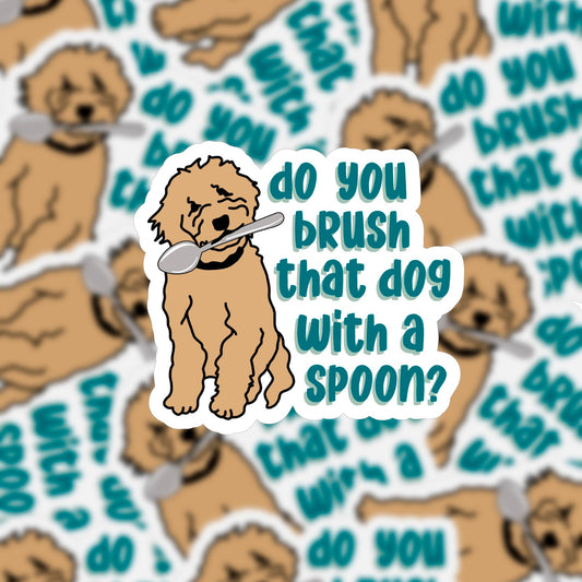 Do You Brush That Dog? Sticker